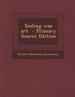 Front cover_Sealing wax art  - Primary Source Edition