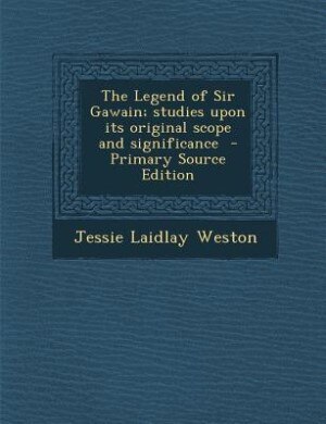 Front cover_The Legend of Sir Gawain; studies upon its original scope and significance