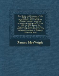 Couverture_The Historical Records of the 93Rd the Sutherland Highlanders, Now 2Nd Batt. Princess Louise's Argyll & Sutherland Highlanders, from 1800 to 1890