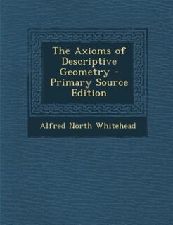 The Axioms of Descriptive Geometry