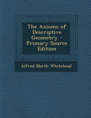 The Axioms of Descriptive Geometry