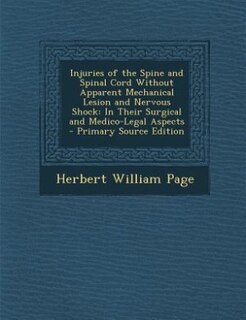 Injuries of the Spine and Spinal Cord Without Apparent Mechanical Lesion and Nervous Shock: In Their Surgical and Medico-Legal Aspects