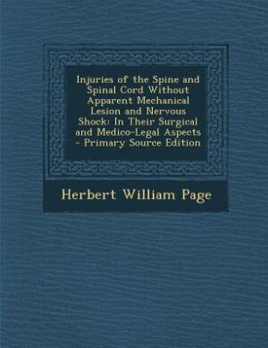Injuries of the Spine and Spinal Cord Without Apparent Mechanical Lesion and Nervous Shock: In Their Surgical and Medico-Legal Aspects
