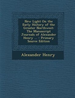 Front cover_New Light On the Early History of the Greater Northwest