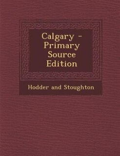 Calgary - Primary Source Edition