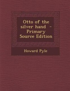Front cover_Otto of the silver hand  - Primary Source Edition