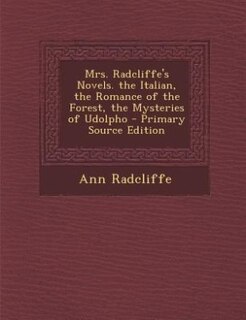 Couverture_Mrs. Radcliffe's Novels. the Italian, the Romance of the Forest, the Mysteries of Udolpho
