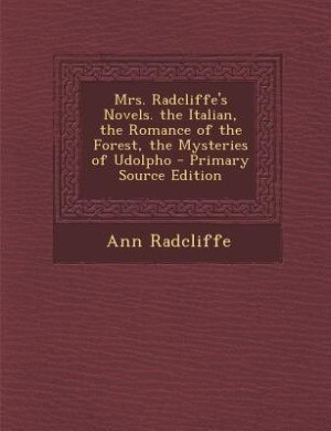 Couverture_Mrs. Radcliffe's Novels. the Italian, the Romance of the Forest, the Mysteries of Udolpho