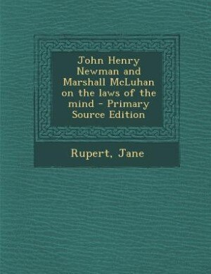 Front cover_John Henry Newman and Marshall McLuhan on the laws of the mind