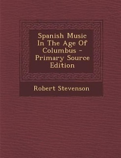 Spanish Music In The Age Of Columbus