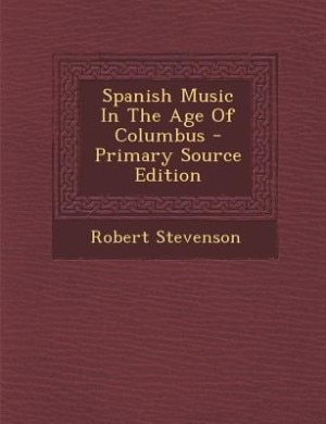 Spanish Music In The Age Of Columbus