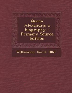 Front cover_Queen Alexandra; a biography