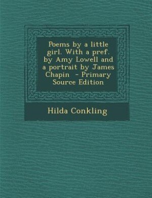 Couverture_Poems by a little girl. With a pref. by Amy Lowell and a portrait by James Chapin  - Primary Source Edition