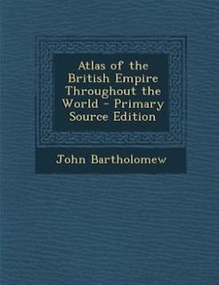 Atlas of the British Empire Throughout the World