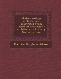 Couverture_Modern cottage architecture, illustrated from works of well-known architects;