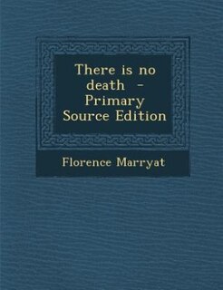 There is no death  - Primary Source Edition