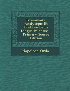 Front cover_Grammaire Analytique Et Pratique De La Langue Polonaise - Primary Source Edition