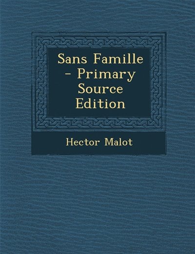 Front cover_Sans Famille - Primary Source Edition