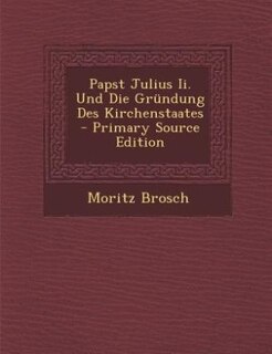 Front cover_Papst Julius Ii. Und Die Gründung Des Kirchenstaates