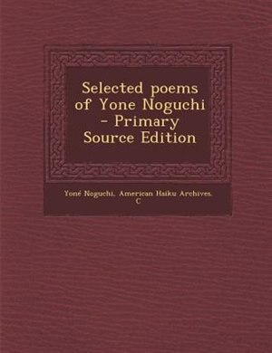 Selected poems of Yone Noguchi