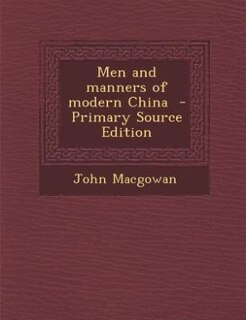 Men and manners of modern China  - Primary Source Edition