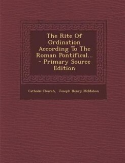 Couverture_The Rite Of Ordination According To The Roman Pontifical...