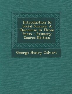 Introduction to Social Science: A Discourse in Three Parts - Primary Source Edition