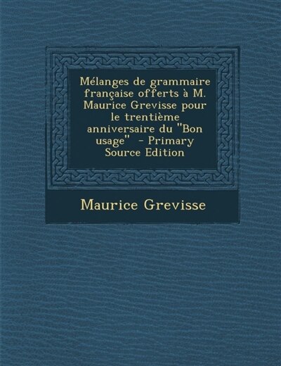 Front cover_Mélanges de grammaire française offerts à M. Maurice Grevisse pour le trentième anniversaire du Bon usage