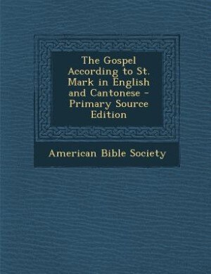 Front cover_The Gospel According to St. Mark in English and Cantonese - Primary Source Edition