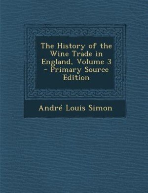 Front cover_The History of the Wine Trade in England, Volume 3