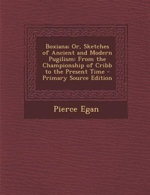 Couverture_Boxiana; Or, Sketches of Ancient and Modern Pugilism