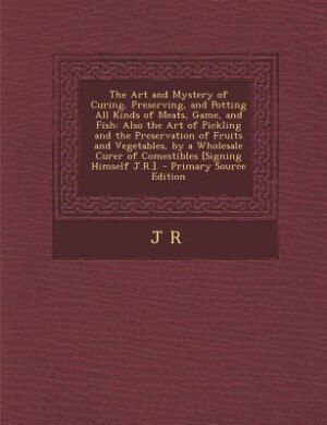 Couverture_The Art and Mystery of Curing, Preserving, and Potting All Kinds of Meats, Game, and Fish