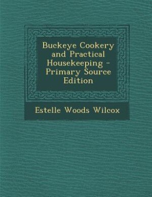 Front cover_Buckeye Cookery and Practical Housekeeping - Primary Source Edition