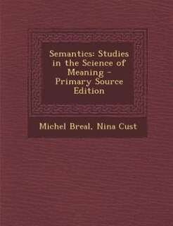 Semantics: Studies in the Science of Meaning
