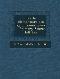 Traite elementaire des synonymes grecs  - Primary Source Edition