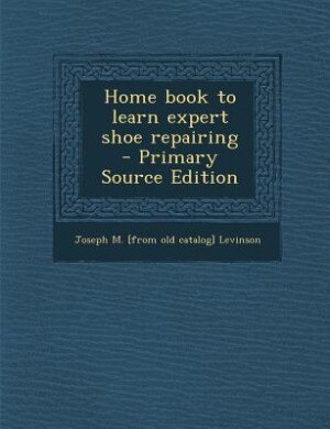Home book to learn expert shoe repairing