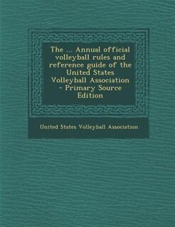 Front cover_The ... Annual official volleyball rules and reference guide of the United States Volleyball Association