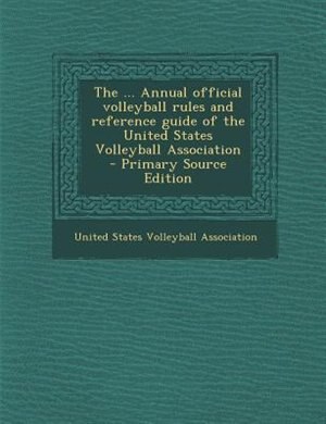Front cover_The ... Annual official volleyball rules and reference guide of the United States Volleyball Association