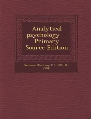 Analytical psychology  - Primary Source Edition