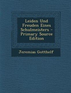 Leiden Und Freuden Eines Schulmeisters - Primary Source Edition