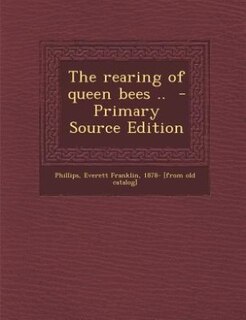 Couverture_The rearing of queen bees ..  - Primary Source Edition