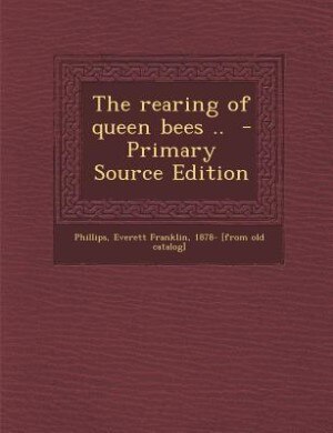 Couverture_The rearing of queen bees ..  - Primary Source Edition