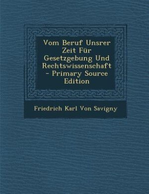 Couverture_Vom Beruf Unsrer Zeit Für Gesetzgebung Und Rechtswissenschaft - Primary Source Edition