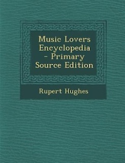 Music Lovers Encyclopedia  - Primary Source Edition