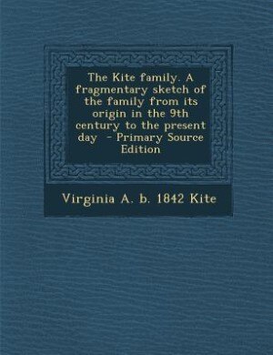 Couverture_The Kite family. A fragmentary sketch of the family from its origin in the 9th century to the present day