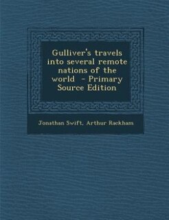 Gulliver's travels into several remote nations of the world  - Primary Source Edition