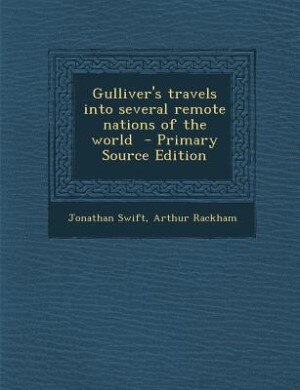 Gulliver's travels into several remote nations of the world  - Primary Source Edition