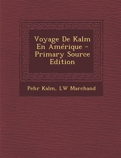 Couverture_Voyage De Kalm En Am&eacute;rique - Primary Source Edition