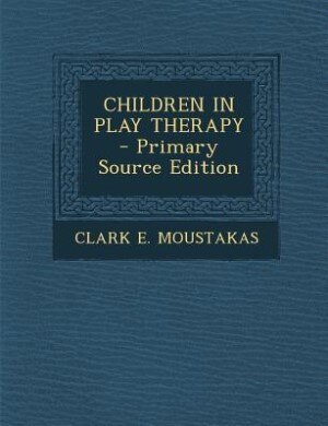 Couverture_CHILDREN IN PLAY THERAPY - Primary Source Edition
