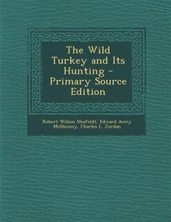 The Wild Turkey and Its Hunting